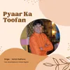 About Pyaar Ka Toofan (feat. Shivani Raghav) Song